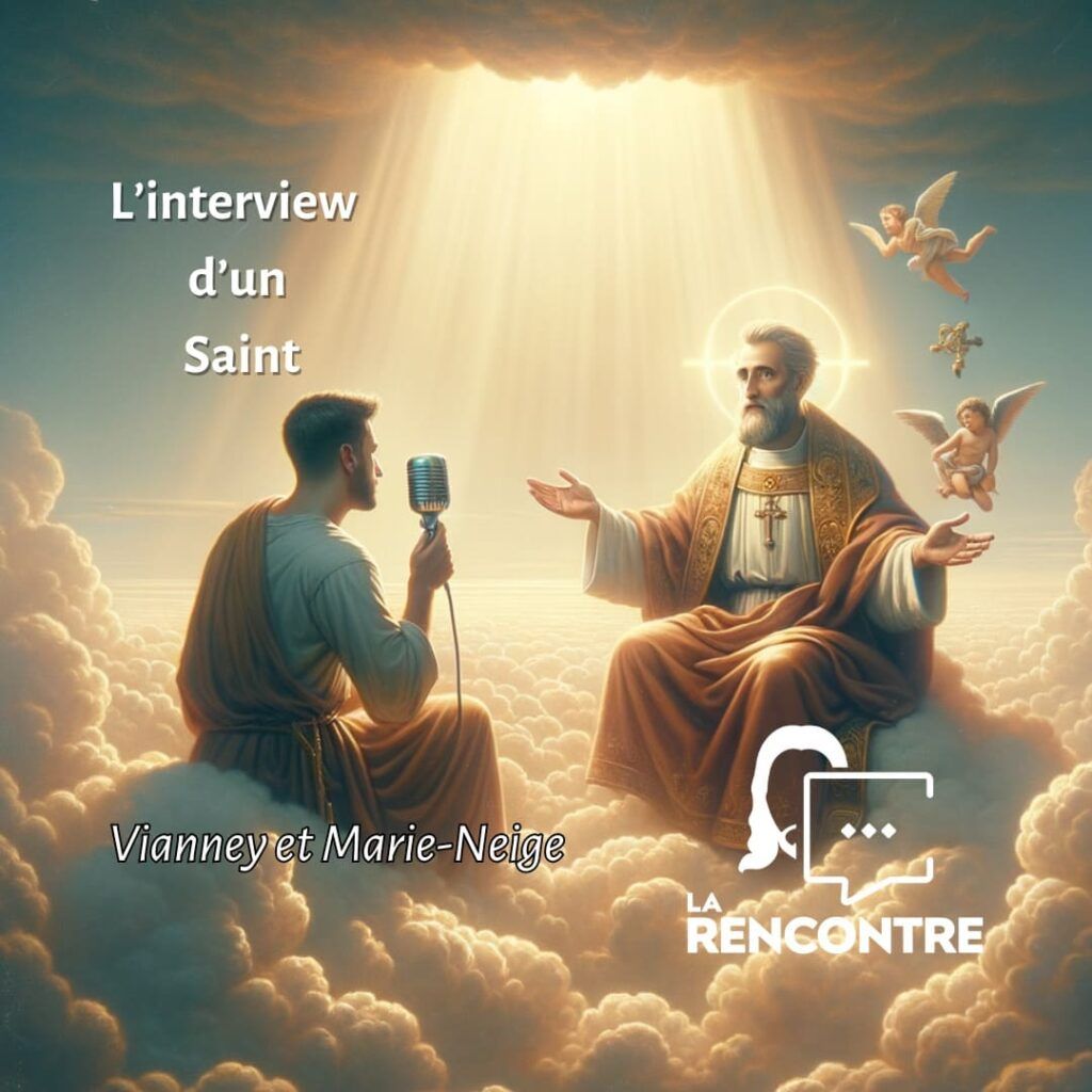 L'interview d'un Saint pour le média La Rencontre par Vianney et Marie-Neige